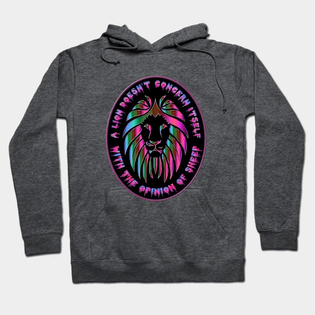 A Lion Does Not Concern Itself With the Opinion of Sheep - Lion Head and Face Prism Flame Fire Lion - Oval Background Black, Pink, Green, Blue Hoodie by CDC Gold Designs